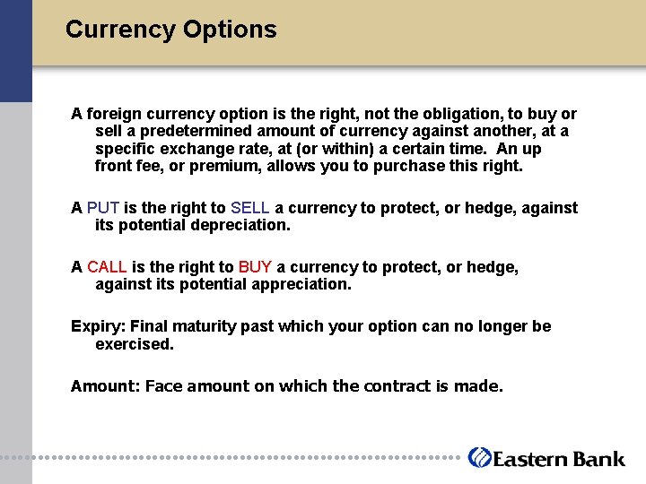 Currency Options A foreign currency option is the right, not the obligation, to buy