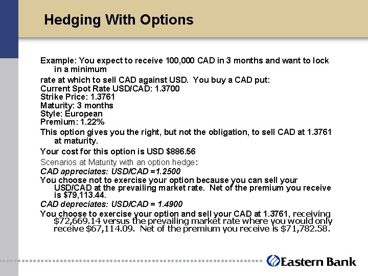 Hedging With Options Example: You expect to receive 100, 000 CAD in 3 months