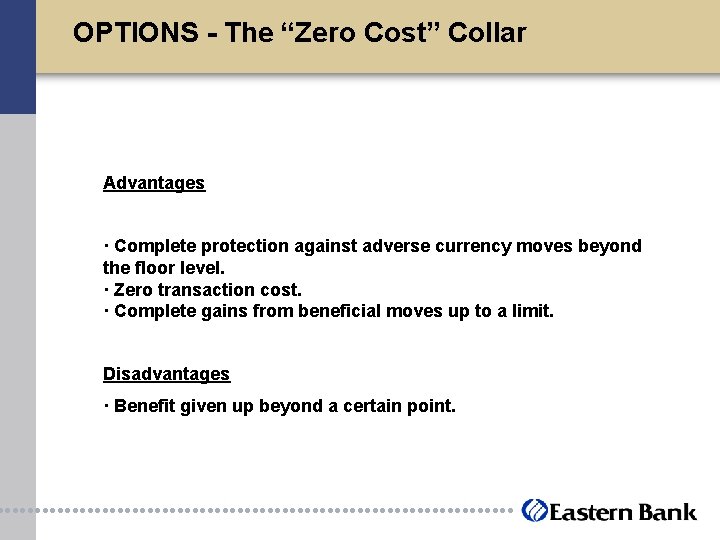 OPTIONS - The “Zero Cost” Collar Advantages · Complete protection against adverse currency moves