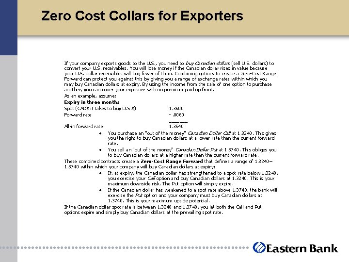 Zero Cost Collars for Exporters If your company exports goods to the U. S.