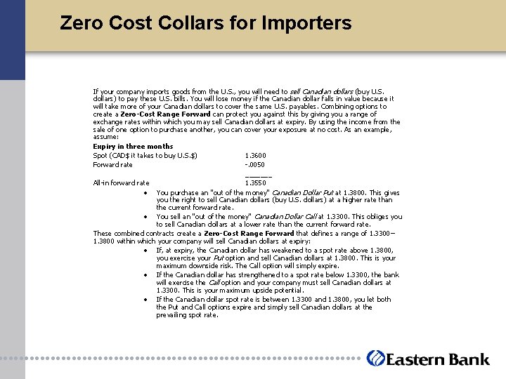 Zero Cost Collars for Importers If your company imports goods from the U. S.