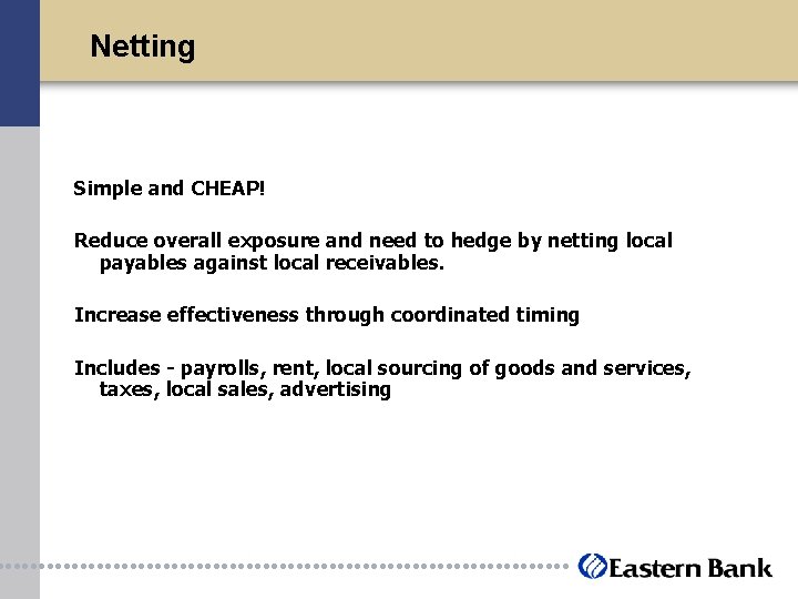 Netting Simple and CHEAP! Reduce overall exposure and need to hedge by netting local