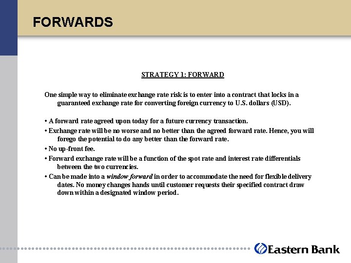 FORWARDS STRATEGY 1: FORWARD One simple way to eliminate exchange rate risk is to