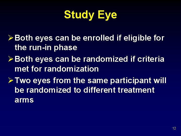 Study Eye Ø Both eyes can be enrolled if eligible for the run-in phase