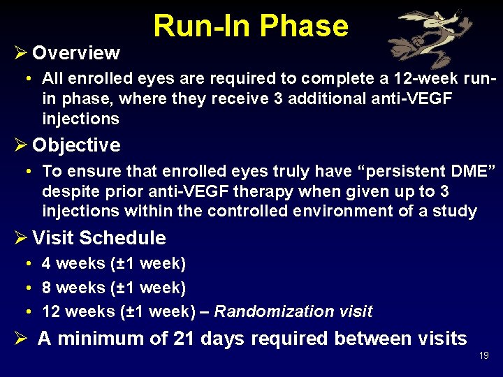 Ø Overview Run-In Phase • All enrolled eyes are required to complete a 12