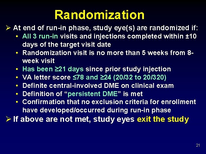 Randomization Ø At end of run-in phase, study eye(s) are randomized if: • All