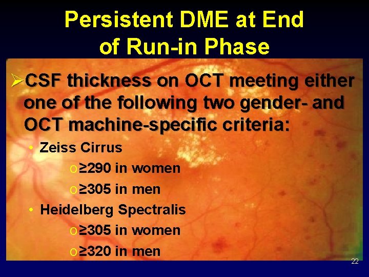 Persistent DME at End of Run-in Phase ØCSF thickness on OCT meeting either one