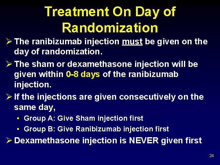 Treatment On Day of Randomization Ø The ranibizumab injection must be given on the