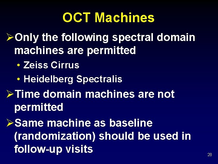 OCT Machines ØOnly the following spectral domain machines are permitted • Zeiss Cirrus •