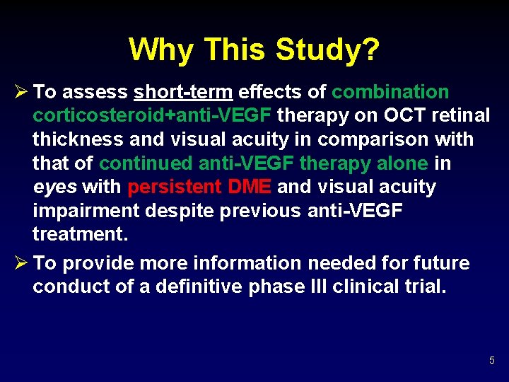 Why This Study? Ø To assess short-term effects of combination corticosteroid+anti-VEGF therapy on OCT