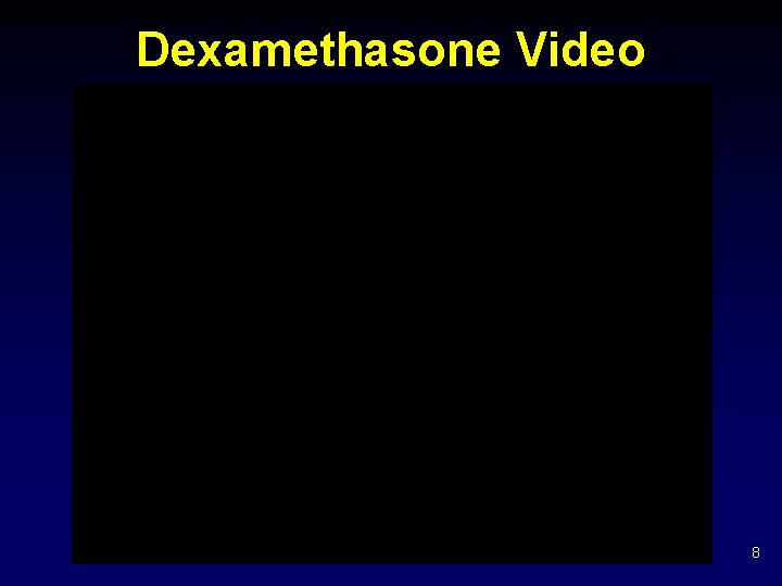 Dexamethasone Video 8 