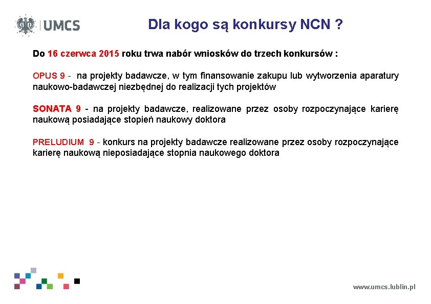 Dla kogo są konkursy NCN ? Do 16 czerwca 2015 roku trwa nabór wniosków