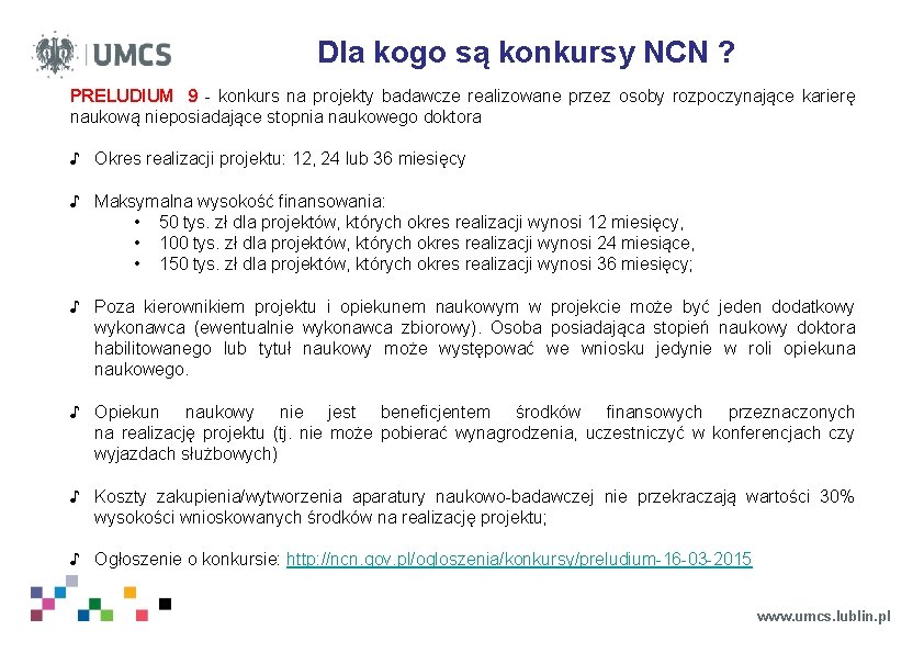 Dla kogo są konkursy NCN ? PRELUDIUM 9 - konkurs na projekty badawcze realizowane