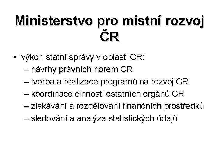 Ministerstvo pro místní rozvoj ČR • výkon státní správy v oblasti CR: – návrhy