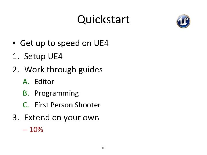 Quickstart • Get up to speed on UE 4 1. Setup UE 4 2.