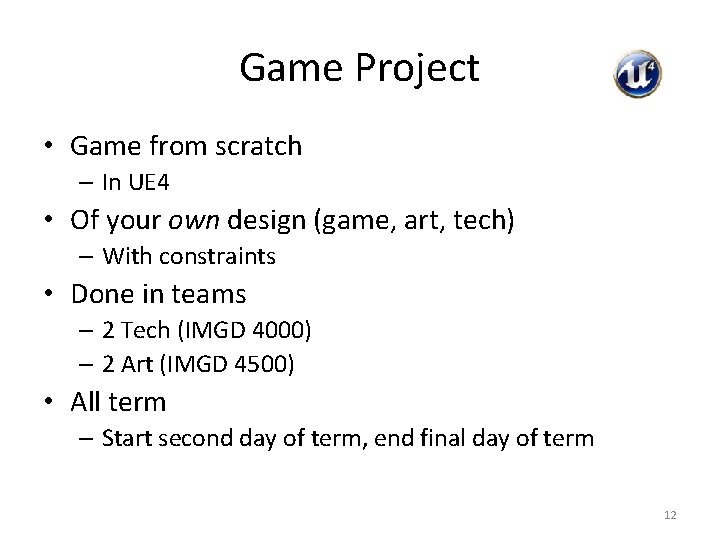 Game Project • Game from scratch – In UE 4 • Of your own