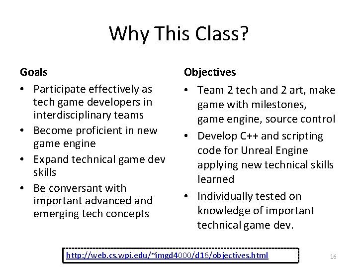 Why This Class? Goals • Participate effectively as tech game developers in interdisciplinary teams