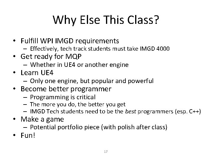 Why Else This Class? • Fulfill WPI IMGD requirements – Effectively, tech track students