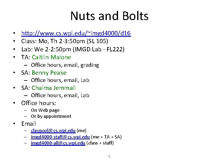 Nuts and Bolts • • http: //www. cs. wpi. edu/~imgd 4000/d 16 Class: Mo,