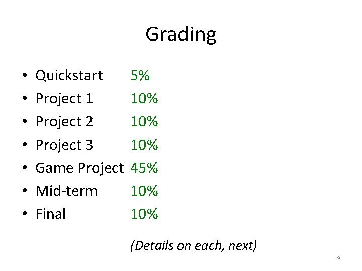 Grading • • Quickstart Project 1 Project 2 Project 3 Game Project Mid-term Final