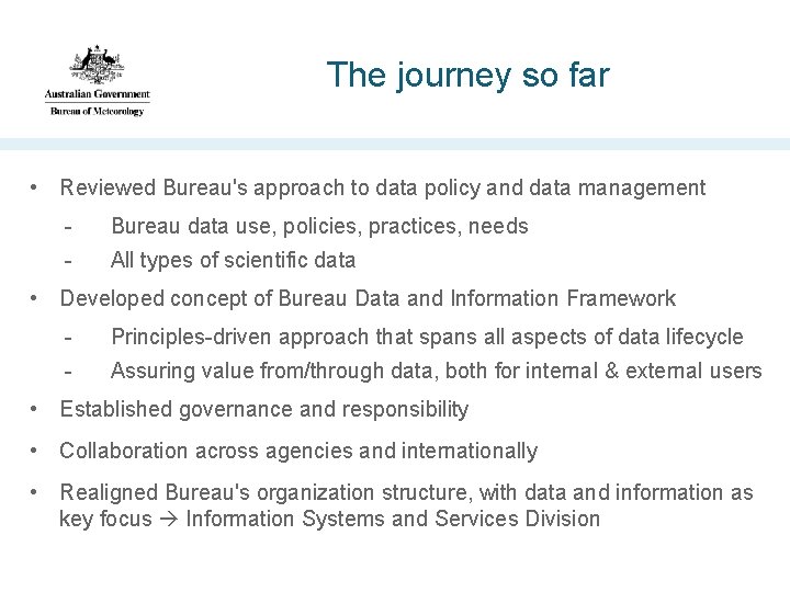 The journey so far • Reviewed Bureau's approach to data policy and data management