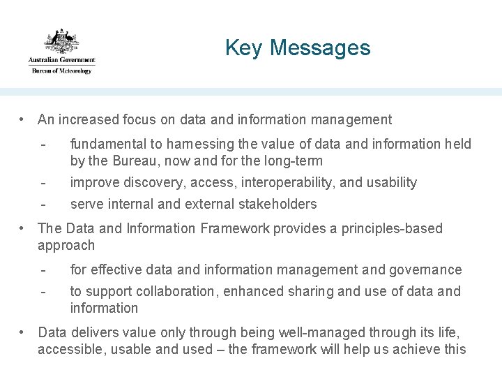 Key Messages • An increased focus on data and information management - fundamental to
