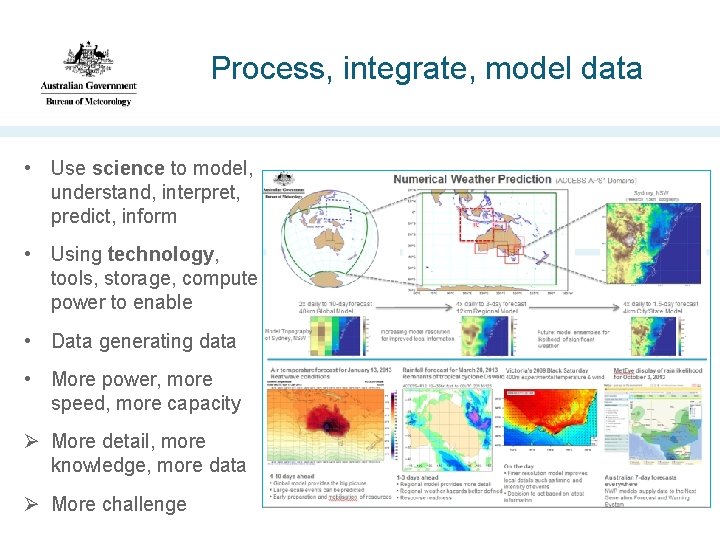 Process, integrate, model data • Use science to model, understand, interpret, predict, inform •