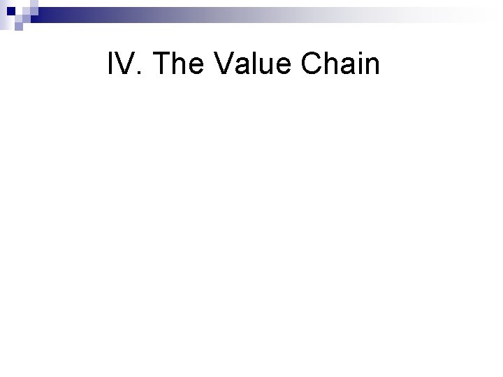 IV. The Value Chain 