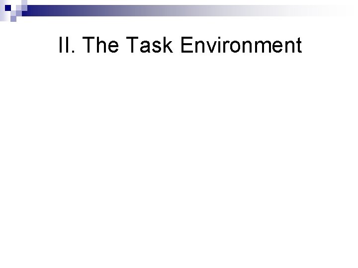 II. The Task Environment 