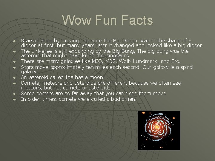 Wow Fun Facts u u u u Stars change by moving, because the Big