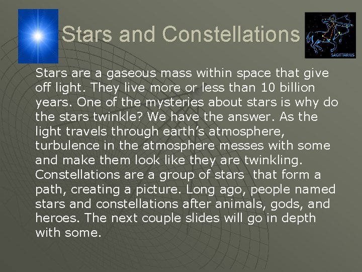 Stars and Constellations Stars are a gaseous mass within space that give off light.