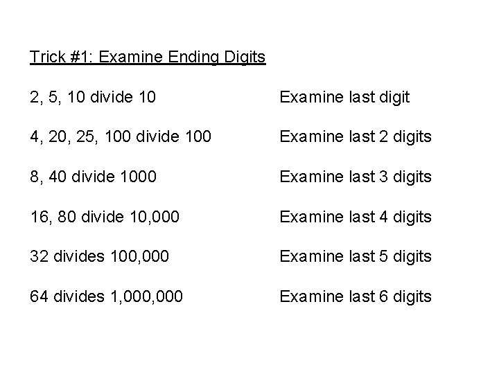 Trick #1: Examine Ending Digits 2, 5, 10 divide 10 Examine last digit 4,