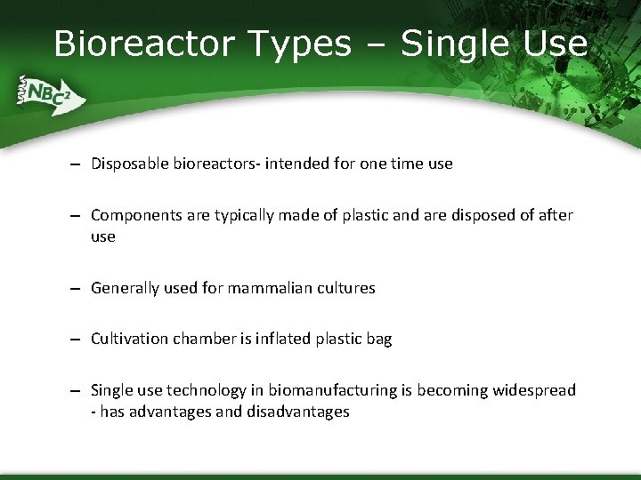 Bioreactor Types – Single Use – Disposable bioreactors- intended for one time use –