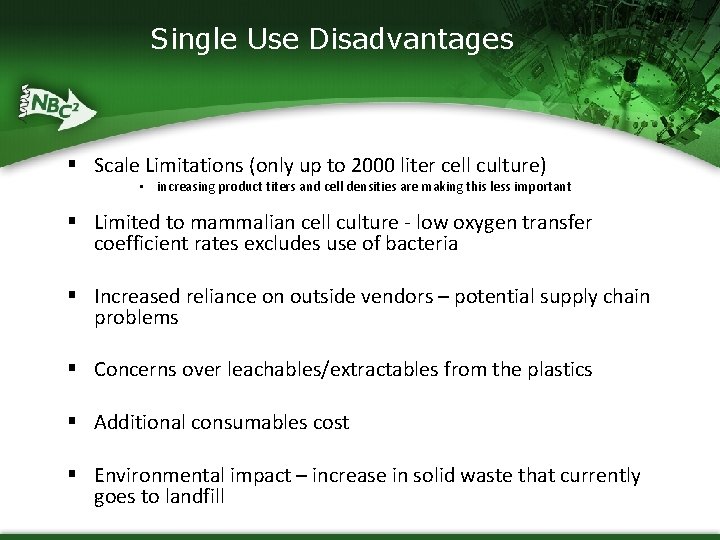 Single Use Disadvantages § Scale Limitations (only up to 2000 liter cell culture) •