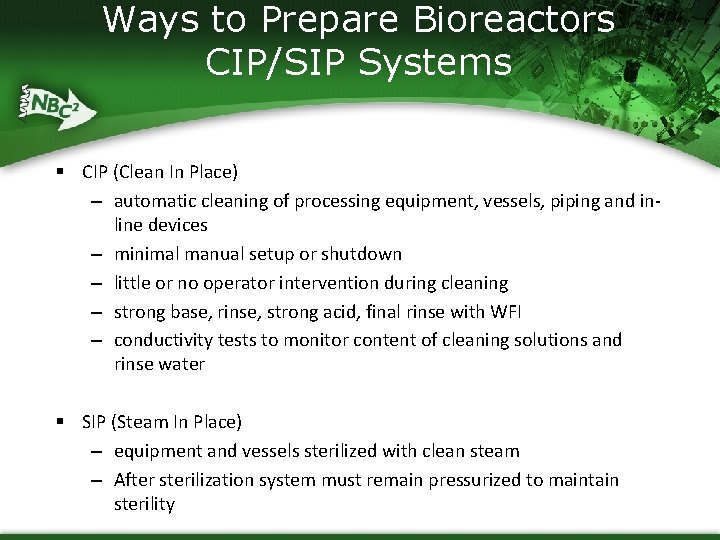 Ways to Prepare Bioreactors CIP/SIP Systems § CIP (Clean In Place) – automatic cleaning