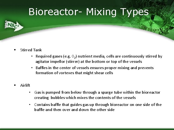 Bioreactor- Mixing Types § Stirred Tank • Required gases (e. g. 02) nutrient media,