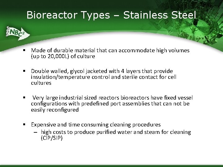 Bioreactor Types – Stainless Steel § Made of durable material that can accommodate high