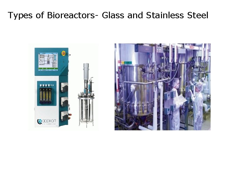 Types of Bioreactors- Glass and Stainless Steel 