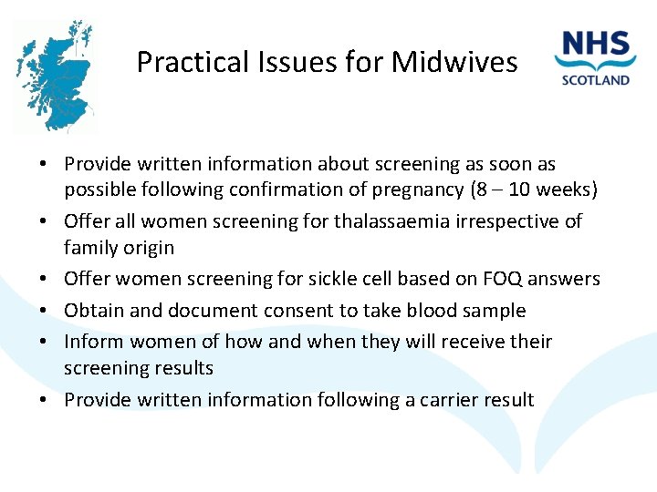 Practical Issues for Midwives • Provide written information about screening as soon as possible