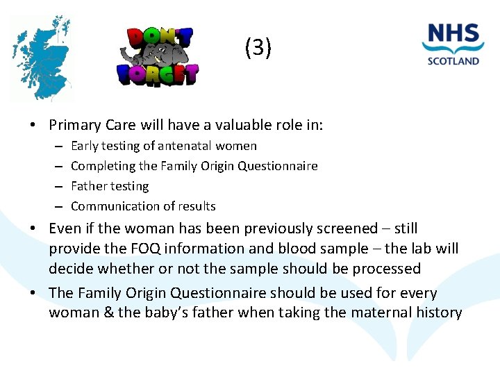 (3) • Primary Care will have a valuable role in: – – Early testing