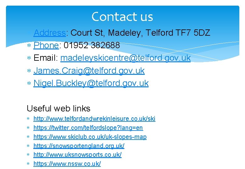 Contact us Address: Court St, Madeley, Telford TF 7 5 DZ Phone: 01952 382688