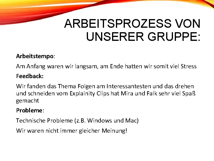 ARBEITSPROZESS VON UNSERER GRUPPE: Arbeitstempo: Am Anfang waren wir langsam, am Ende hatten wir ARBEITSPROZESS VON UNSERER GRUPPE: Arbeitstempo: Am Anfang waren wir langsam, am Ende hatten wir