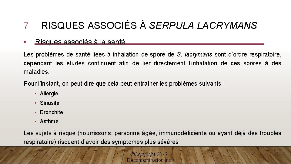 7 • RISQUES ASSOCIÉS À SERPULA LACRYMANS Risques associés à la santé Les problèmes