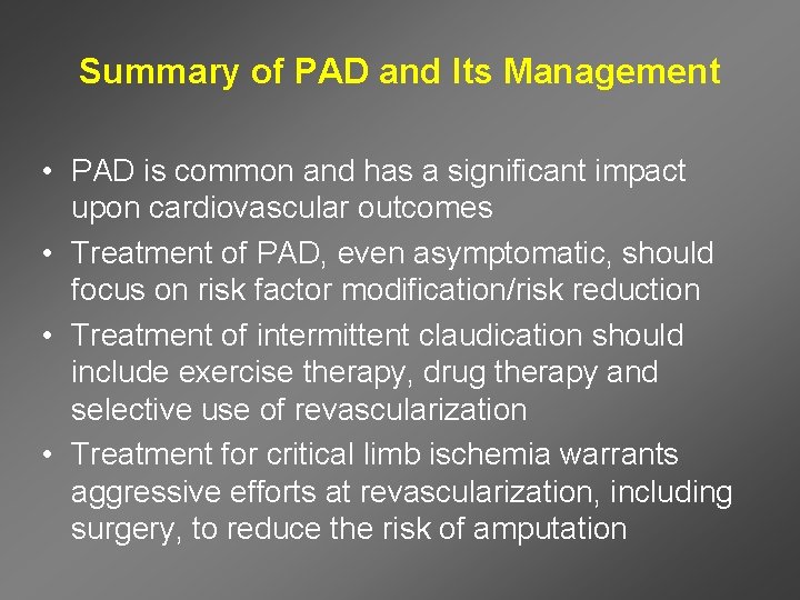 Summary of PAD and Its Management • PAD is common and has a significant