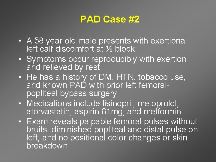 PAD Case #2 • A 58 year old male presents with exertional left calf