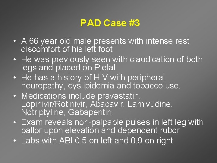 PAD Case #3 • A 66 year old male presents with intense rest discomfort
