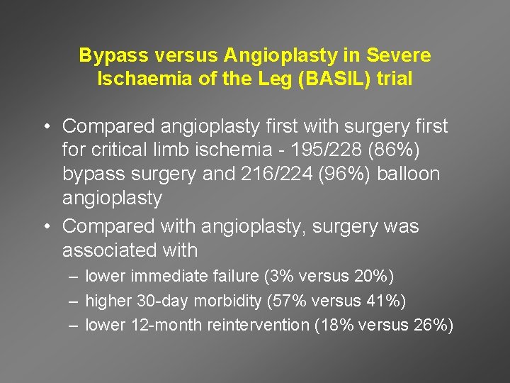 Bypass versus Angioplasty in Severe Ischaemia of the Leg (BASIL) trial • Compared angioplasty