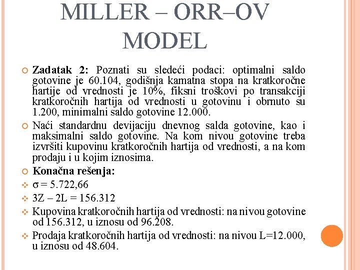 MILLER – ORR–OV MODEL v v Zadatak 2: Poznati su sledeći podaci: optimalni saldo