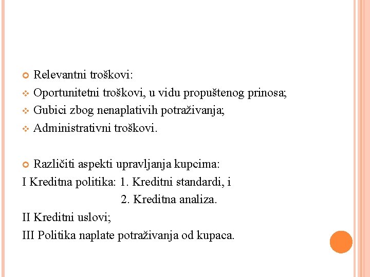 Relevantni troškovi: v Oportunitetni troškovi, u vidu propuštenog prinosa; v Gubici zbog nenaplativih potraživanja;