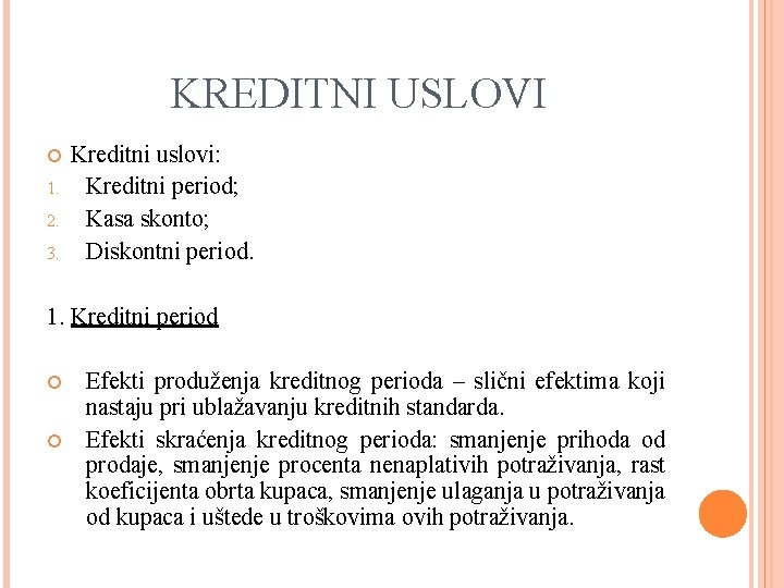 KREDITNI USLOVI 1. 2. 3. Kreditni uslovi: Kreditni period; Kasa skonto; Diskontni period. 1.